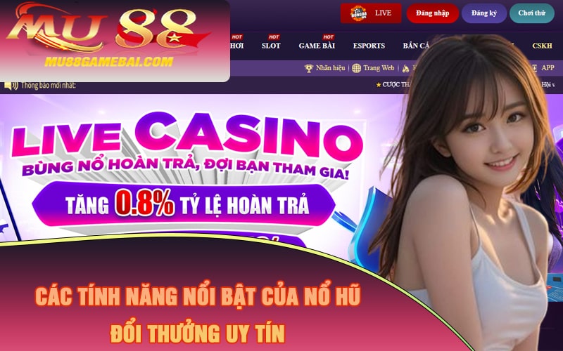 Các tính năng nổi bật của Nổ Hũ Đổi Thưởng Uy Tín Các tính năng nổi bật của Nổ Hũ Đổi Thưởng Uy Tín