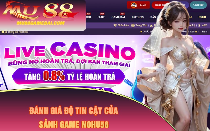 Đánh giá độ tin cậy của Sảnh Game Nohu56 Đánh giá độ tin cậy của Sảnh Game Nohu56