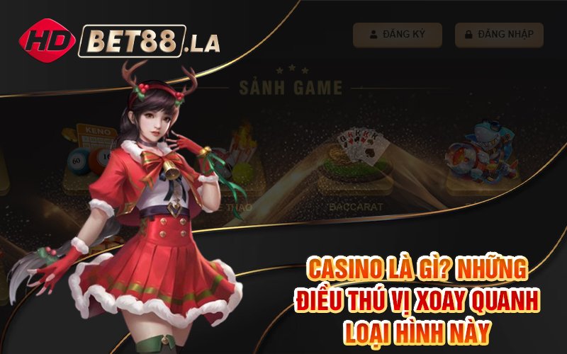 Casino Là Gì Những Điều Thú Vị Xoay Quanh Loại Hình Này Casino Là Gì Những Điều Thú Vị Xoay Quanh Loại Hình Này