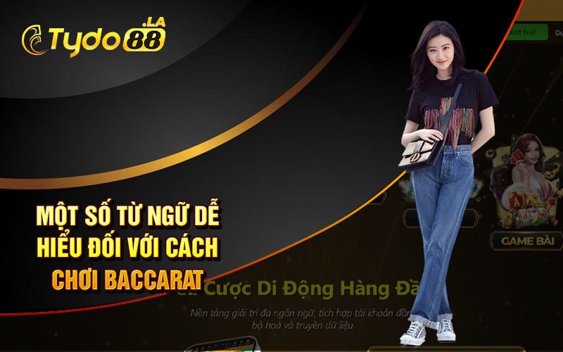 Một số từ ngữ dễ hiểu đối với cách chơi Baccarat Một số từ ngữ dễ hiểu đối với cách chơi Baccarat