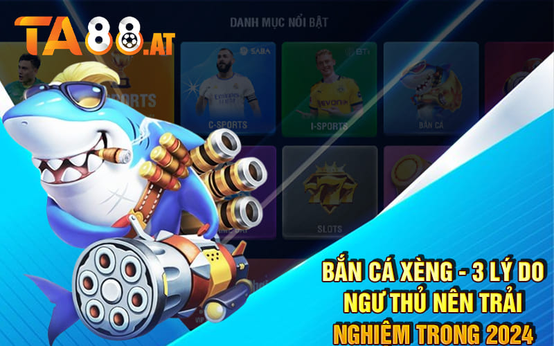 Bắn Cá Xèng - 3 Lý Do Ngư Thủ Nên Trải Nghiệm Trong 2024 Bắn Cá Xèng - 3 Lý Do Ngư Thủ Nên Trải Nghiệm Trong 2024