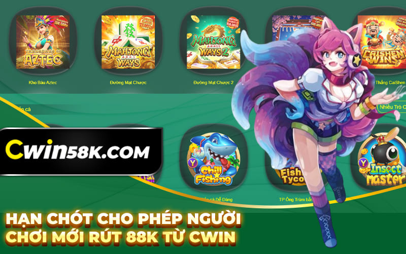 Hạn chót cho phép người chơi mới rút 88K từ Cwin Hạn chót cho phép người chơi mới rút 88K từ Cwin